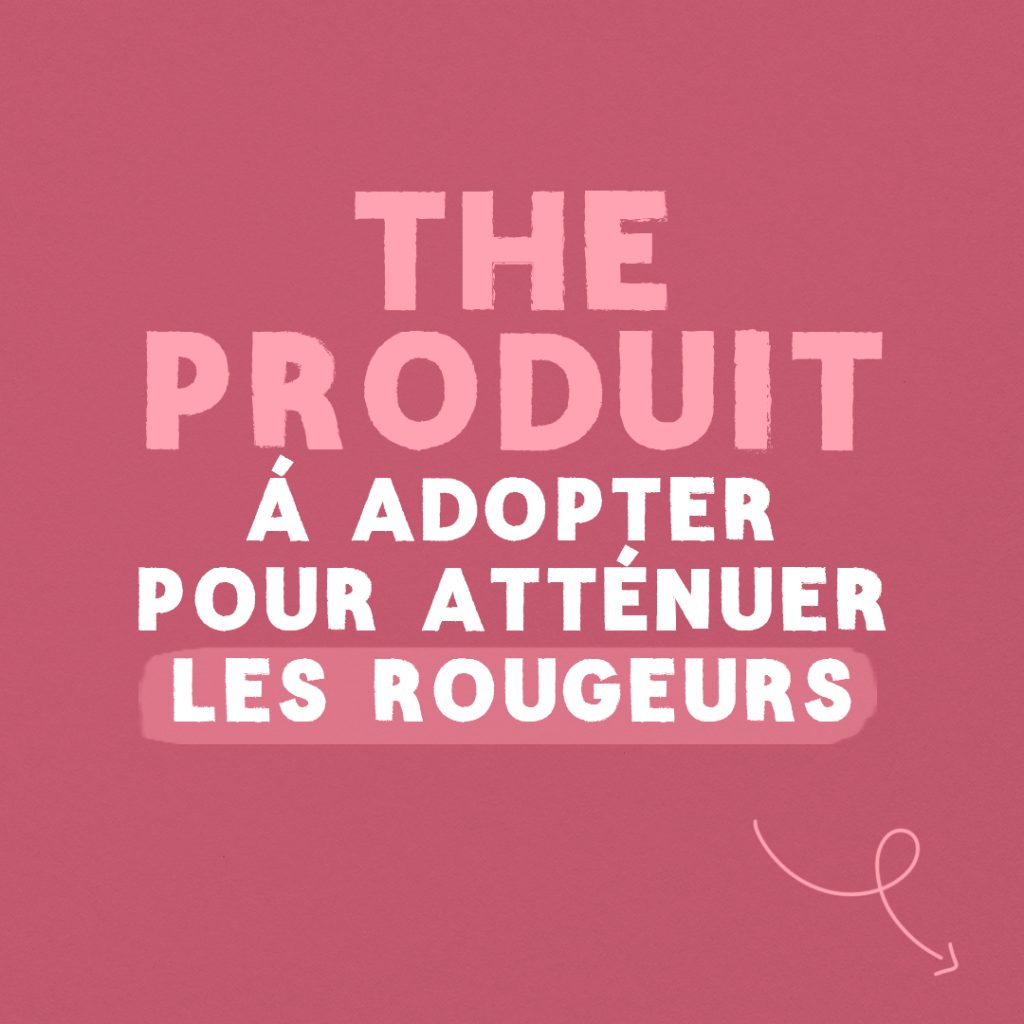 Guide : THE produit à adopter pour atténuer les rougeurs slide 
